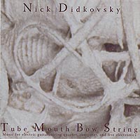 Nick Didkovsky - Tube Mouth Bow String